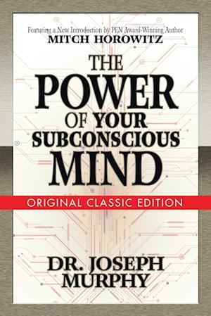 The Power of Your Subconscious Mind (Original Classic Edition)