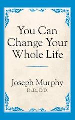 You Can Change Your Whole Life