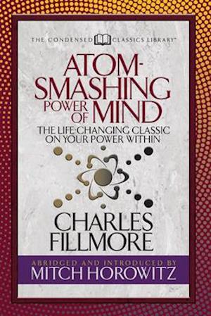 Atom- Smashing Power of Mind (Condensed Classics)