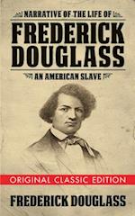 Narrative of the Life of Frederick Douglass (Original Classic Edition)