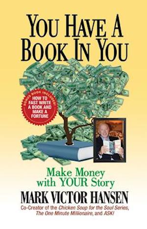 You Have a Book In You : Make Money with YOUR Story