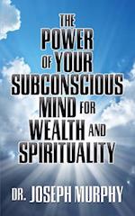 The Power of Your Subconscious Mind for Wealth and Spirituality