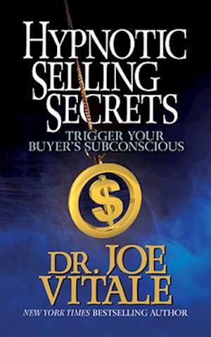 Hypnotic Selling Secrets: Trigger Your Buyer's Subconscious