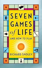 Seven Games of Life: And How to Play 