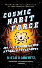 Cosmic Habit Force: How to Discover and Use Nature's Superpower 