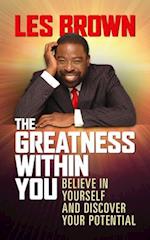 The Greatness Within You: Believe in Yourself and Discover Your Potential 