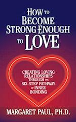 How to Become Strong Enough to Love