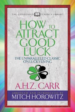 How to Attract Good Luck (Condensed Classics)