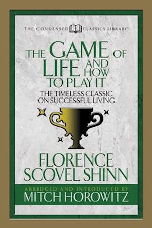 Game of Life And How to Play it (Condensed Classics)