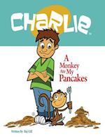 Monkey Ate My Pancakes (Charlie)