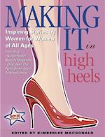 Making it in High Heels: Inspiring Stories by Women for Women of All Ages