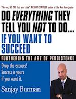 Do Everything They Tell You Not To Do If You Want to Succeed