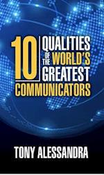 Ten Qualities of the World's Greatest Communicators