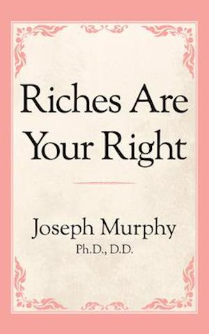 Riches Are Your Right