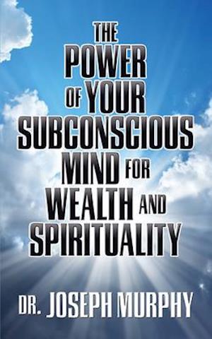 Power of Your Subconscious Mind for Wealth and Spirituality