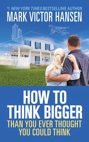 How to Think Bigger