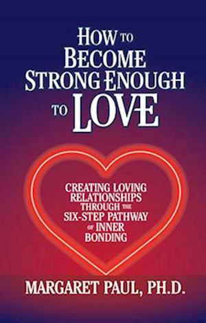 How to Become Strong Enough to Love