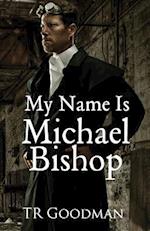 My Name Is Michael Bishop