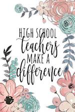 High School Teachers Make A Difference