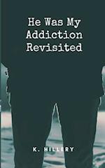 He Was My Addiction