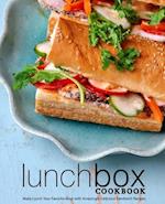 Lunch Box Cookbook: Make Lunch Your Favorite Meal with Amazingly Delicious Sandwich Recipes 