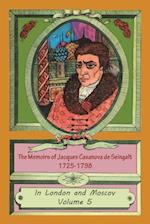 The Memoirs of Jacques Casanova de Seingalt 1725-1798 Volume 5 in London and Moscov