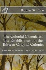 The Colonial Chronicles; The Establishment of the Thirteen Original Colonies: Part One; Foundations, 1590-1617 