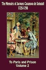 The Memoirs of Jacques Casanova de Seingalt 1725-1798 Volume 2 to Paris and Prison