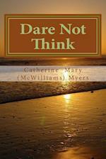 Dare Not Think