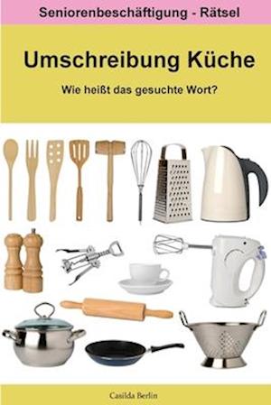 Umschreibung Küche - Wie heißt das gesuchte Wort?