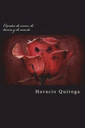 Cuentos de Amor, de Locura Y de Muerte