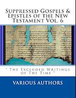 Suppressed Gospels & Epistles of the New Testament Vol. 6