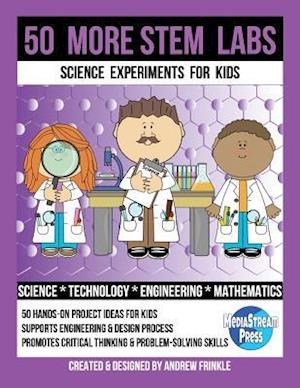 50 More Stem Labs - Science Experiments for Kids