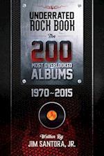 Underrated Rock Book: The 200 Most Overlooked Albums 1970-2015 