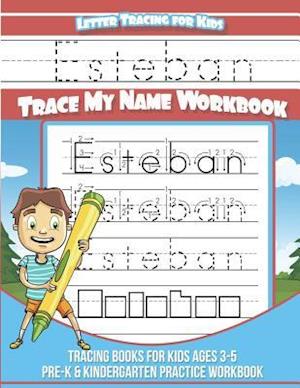 Esteban Letter Tracing for Kids Trace My Name Workbook