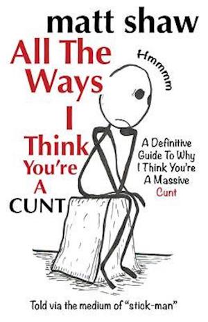 All the Ways I Think You're a Cunt