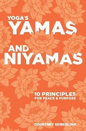 Yoga's Yamas and Niyamas