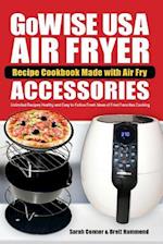 Gowise USA Air Fryer Recipe Cookbook Made with Air Fry Accessoreries