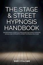 The Stage & Street Hypnosis Handbook: Entertaining scripts & strategies for stage hypnosis shows and impromptu street hypnosis routines 