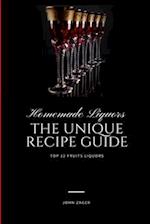 Homemade Liqueur: The Unique Recipe Guide 