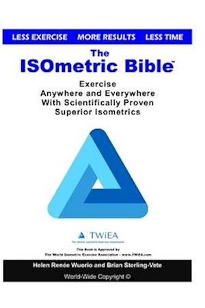 The ISOmetric Bible: Exercise Anywhere with Scientifically Proven Isometrics