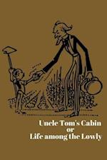 Uncle Tom's Cabin or Life among the Lowly