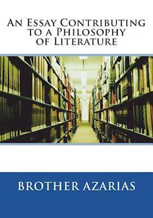 An Essay Contributing to a Philosophy of Literature