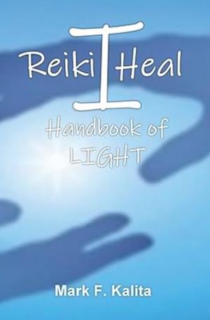 I Reiki Heal: Handbook of Light