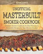 Unofficial Masterbuilt Smoker Cookbook