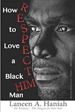 How to LOVE a Black Man: R.E.S.P.E.C.T. H.I.M. 