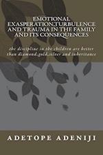 Emotional Exasperation, Turbulence and Trauma in the Family and Its Consequences