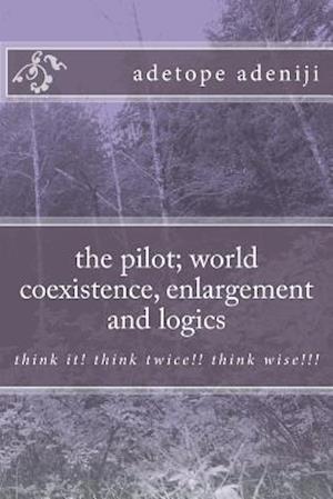 The Pilot; World Coexistence, Enlargement and Logics