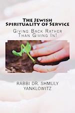 The Jewish Spirituality of Service