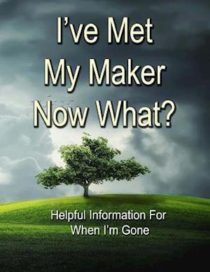 I've Met My Maker - Now What?